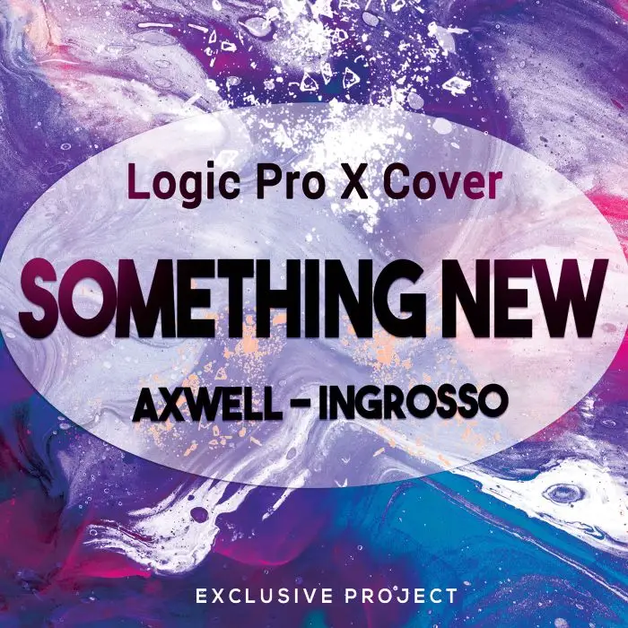 Something New (Axwell Ingrosso) Logic X Template CoverLogic Pro Templates
