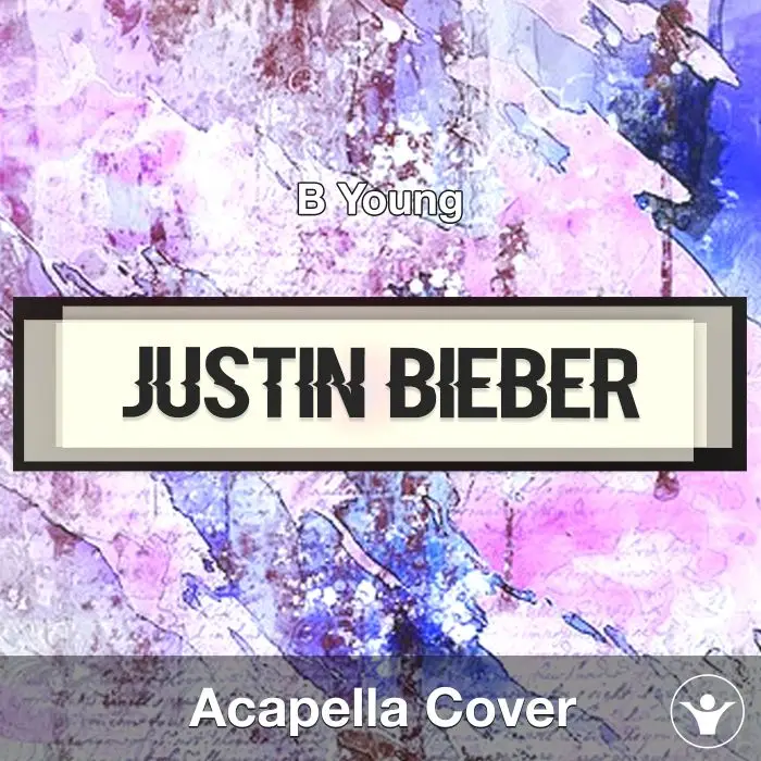 Justin Bieber - B Young - Acapella CoverAcapella Covers
