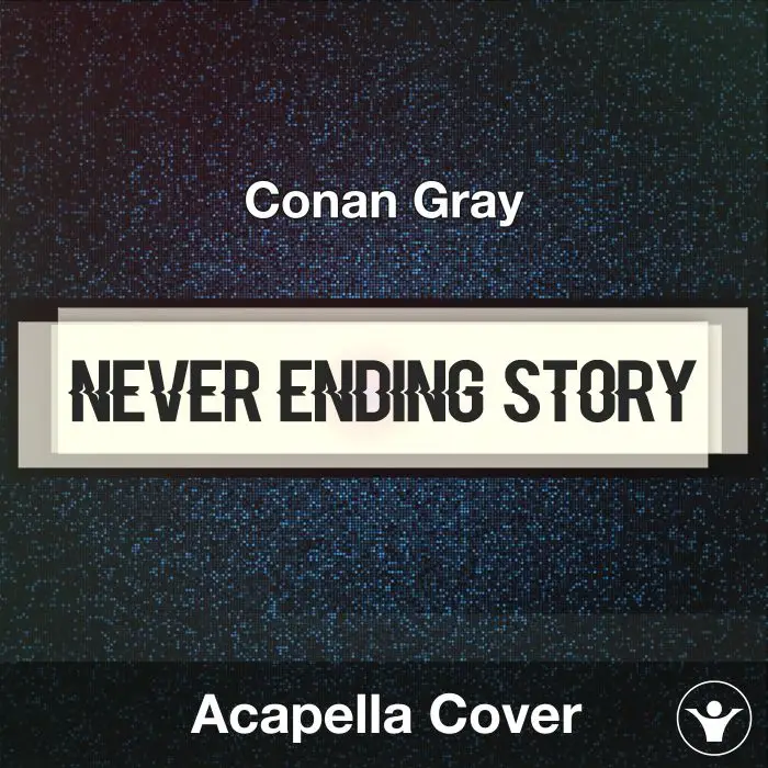 Never Ending Story - Conan Gray - Acapella CoverAcapella Covers