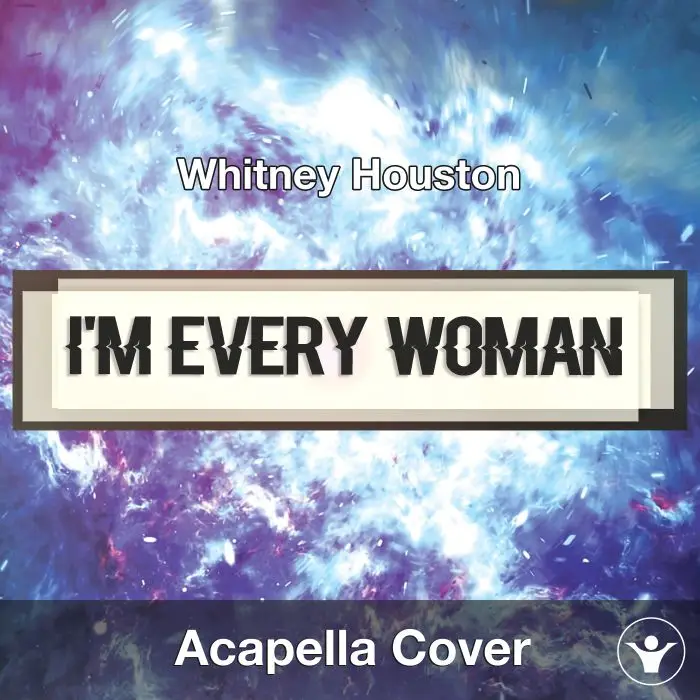 I'm Every Woman (Whitney Houston) - Acapella CoverAcapella Covers