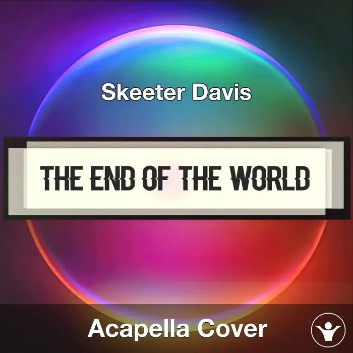The End of the World - Skeeter Davis - Acapella CoverAcapella Covers