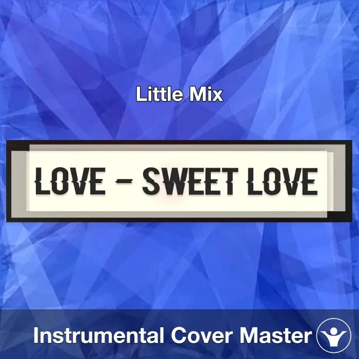 Love (Sweet Love) - Little Mix - Instrumenta CoverInstrumental Covers