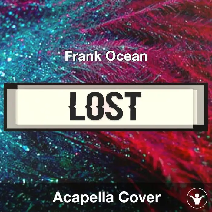 Lost - Frank Ocean - Acapella CoverAcapella Covers