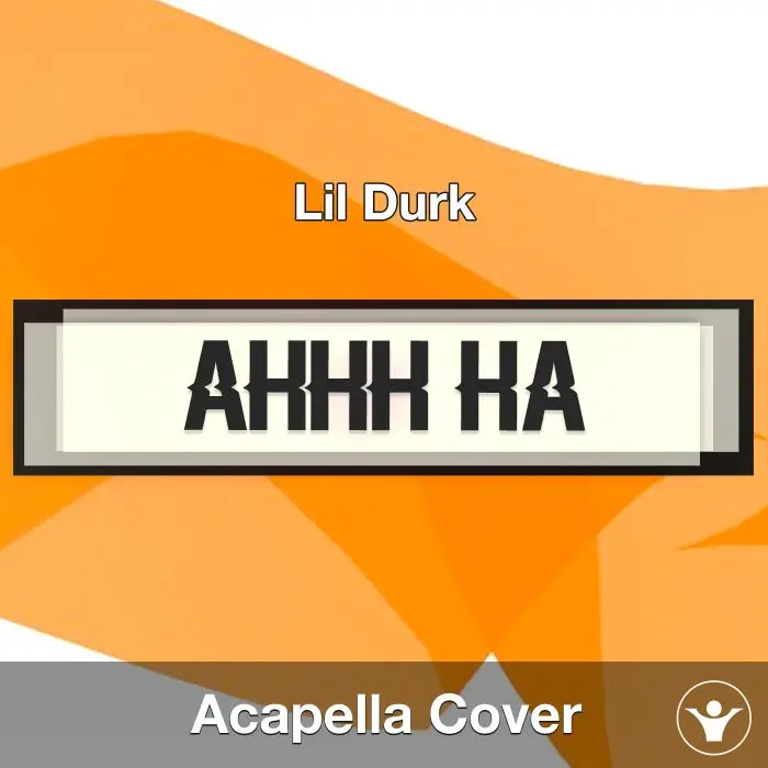 AHHH HA - Lil Durk - Acapella CoverAcapella Covers