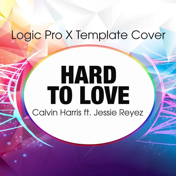 Hard To Love - Calvin Harris ft. Jessie Reyez Logic X Remake TemplateLogic Pro Templates