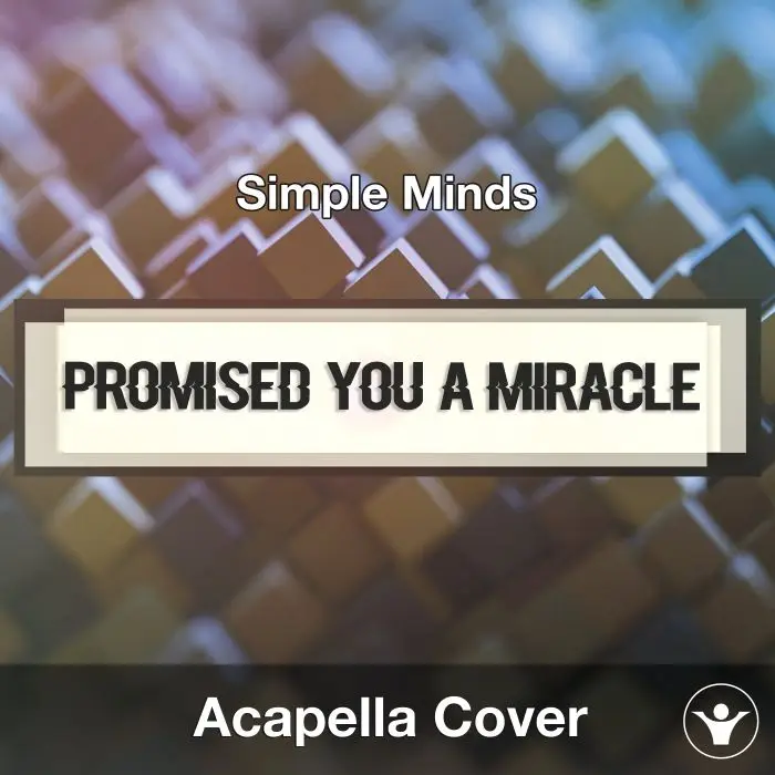 Promised You A Miracle (Simple Minds) - Acapella CoverAcapella Covers