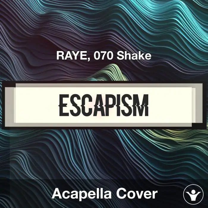 Escapism - RAYE, 070 Shake - Acapella CoverAcapella Covers