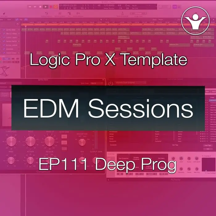 Deep Progressive House Logic Pro X Template | EDM Sessions EP111Logic Pro Templates