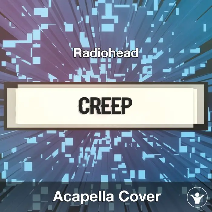 Creep (Radiohead) - Acapella CoverAcapella Covers