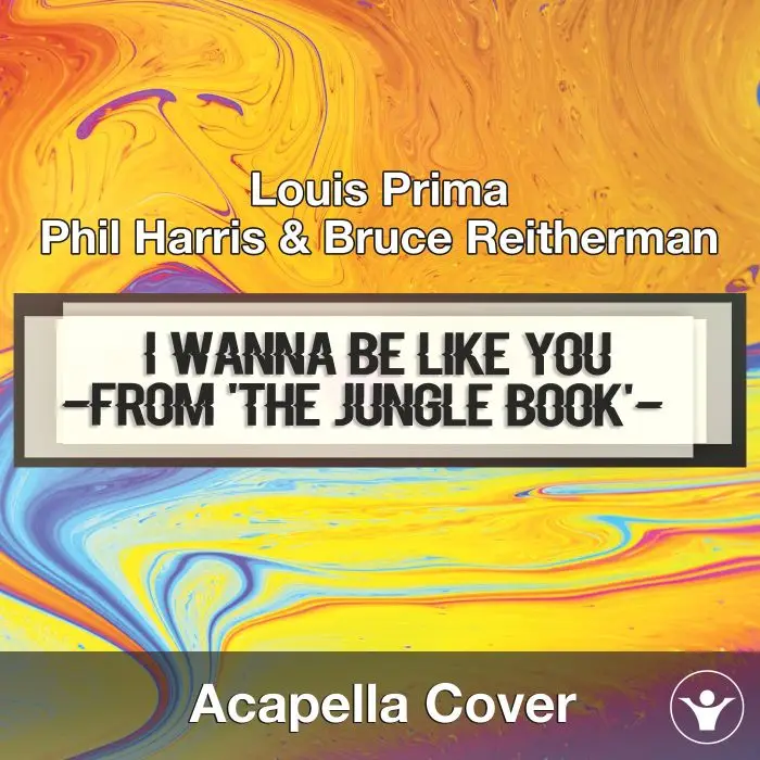 I Wanna Be Like You (From 'The Jungle Book') (Louis Prima, Phil Harris & Bruce Reitherman) - Acapella CoverAcapella Covers