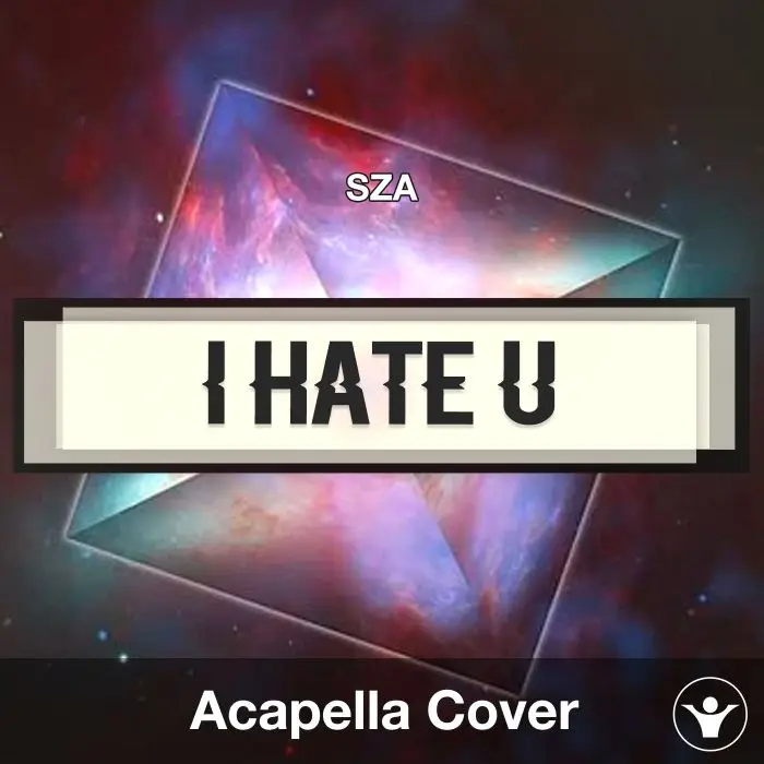I Hate U - SZA - Acapella CoverAcapella Covers
