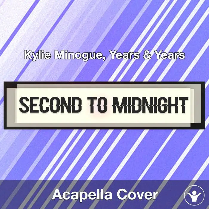 Second To Midnight - Kylie Minogue, Years & Years - Acapella CoverAcapella Covers