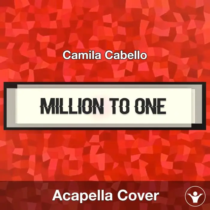 Million To One - Camila Cabello - Acapella CoverAcapella Covers