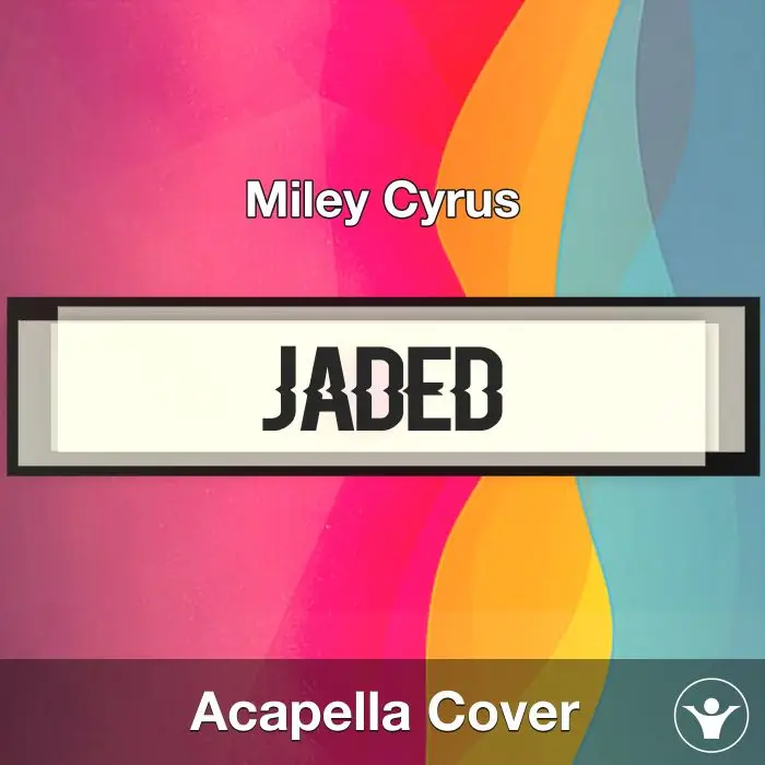 Jaded - Miley Cyrus - Acapella CoverAcapella Covers