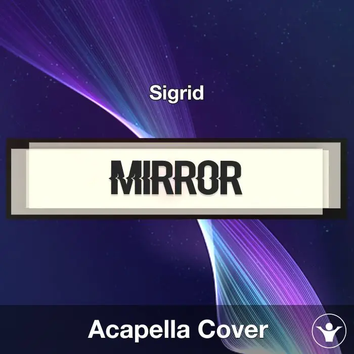 Mirror - Sigrid - Acapella CoverAcapella Covers