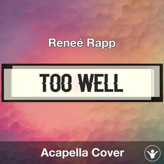Too Well - Reneé Rapp - Acapella CoverAcapella Covers