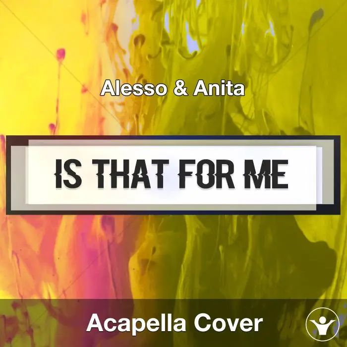 Is That For Me (Alesso & Anita) - Acapella CoverAcapella Covers