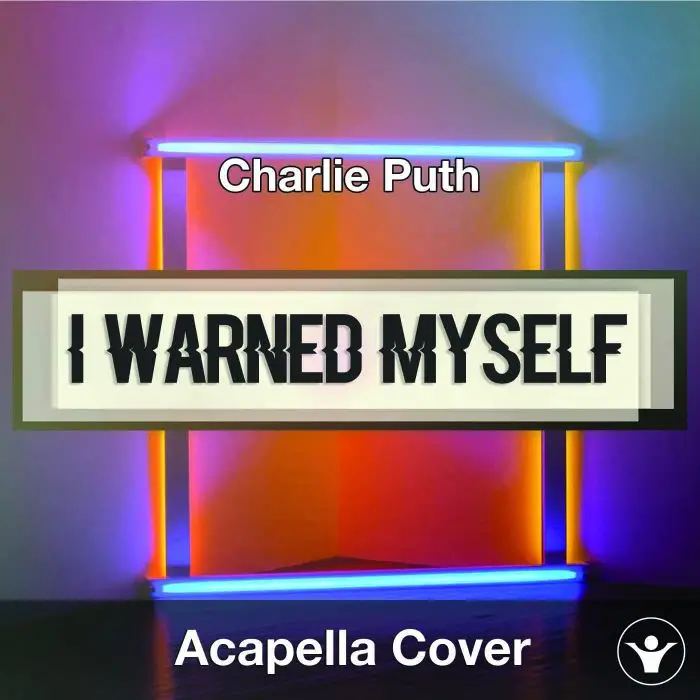 A Capella Charlie Puth I Warned MyselfAcapella Covers