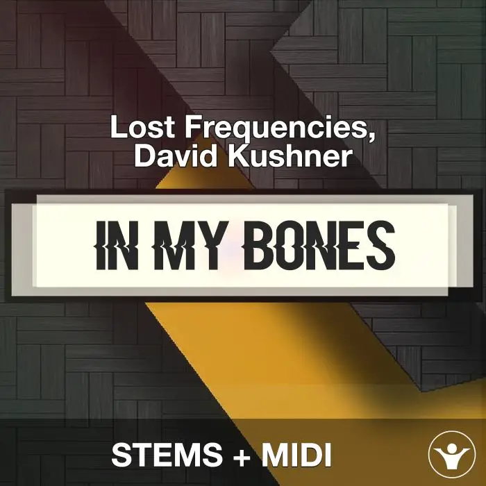 In My Bones - Lost Frequencies, David Kushner - STEMS+MIDIAudio STEMS, MIDI FIles