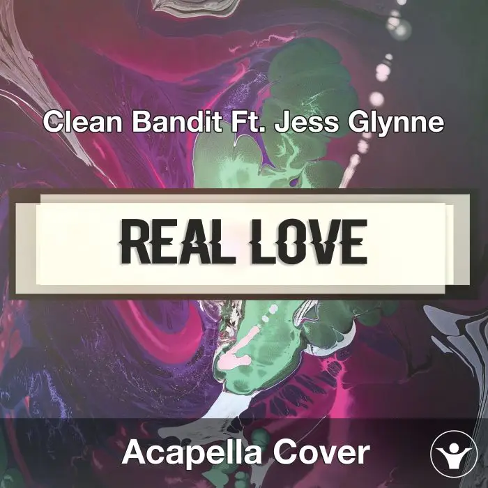 Real Love (Clean Bandit Ft. Jess Glynne) - Acapella CoverAcapella Covers