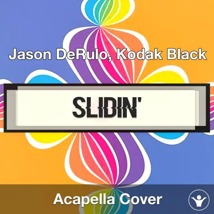 Slidin' - Jason DeRulo, Kodak Black - Acapella CoverAcapella Covers