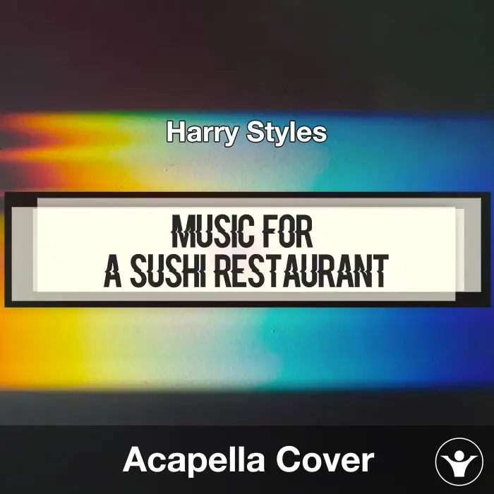 Music for a Sushi Restaurant - Harry Styles - AcapellaAcapella Covers