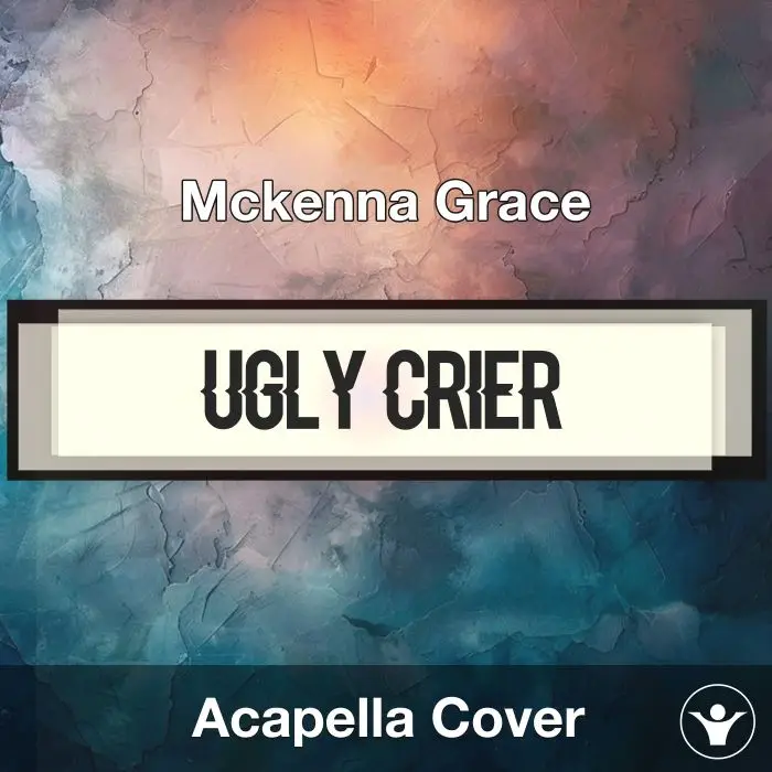 Ugly Crier - Mckenna Grace - Acapella CoverAcapella Covers