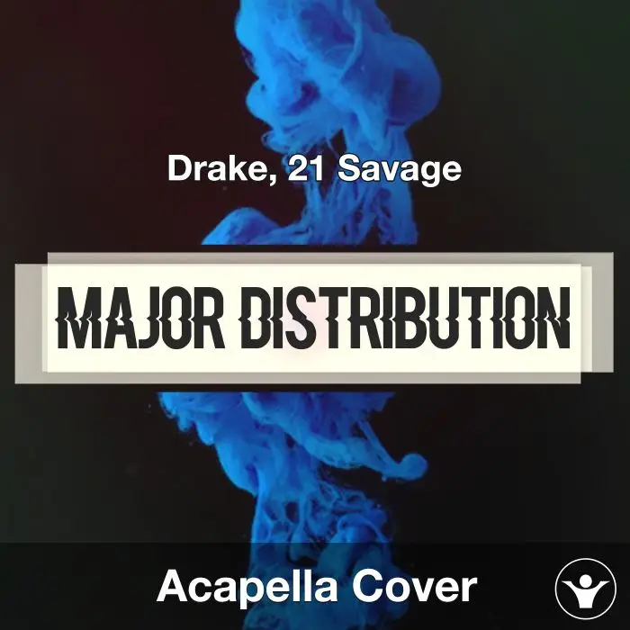 Major Distribution - Drake, 21 Savage - Acapella CoverAcapella Covers