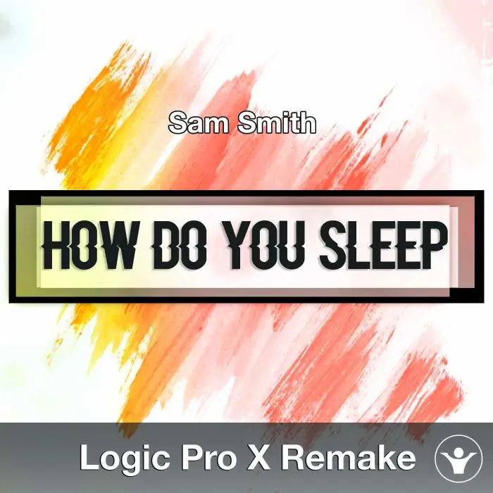 How Do You Sleep (Sam Smith) Logic X Remake TemplateLogic Pro Templates