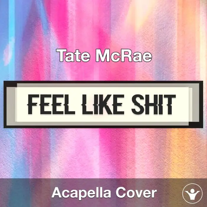 feel like shit - Tate McRae - Acapella CoverAcapella Covers