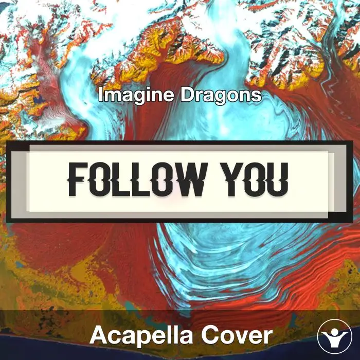 Follow You (Imagine Dragons) - Acapella CoverAcapella Covers