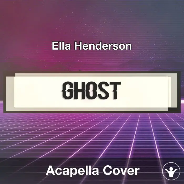Ghost (Ella Henderson) - Acapella CoverAcapella Covers
