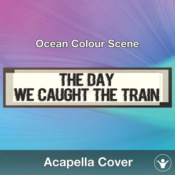 The Day We Caught The Train (Ocean Colour Scene) - Acapella CoverAcapella Covers