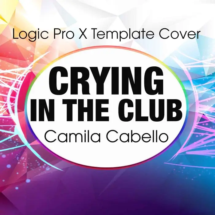 Crying In The Club (Camila Cabello) Logic Pro X Remake TemplateLogic Pro Templates