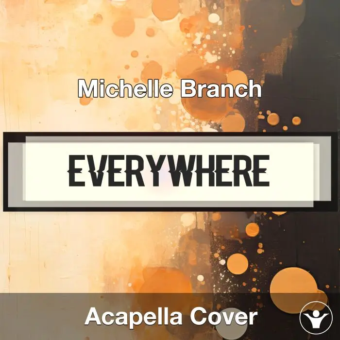 Everywhere - Michelle Branch - Acapella CoverAcapella Covers