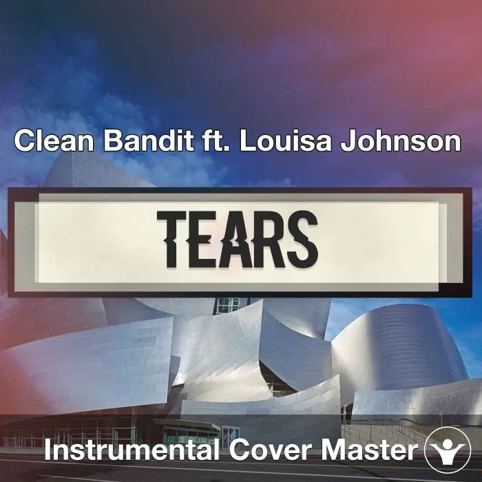 Clean Bandit ft. Louisa Johnson - Tears (Instrumental Cover)Instrumental Covers