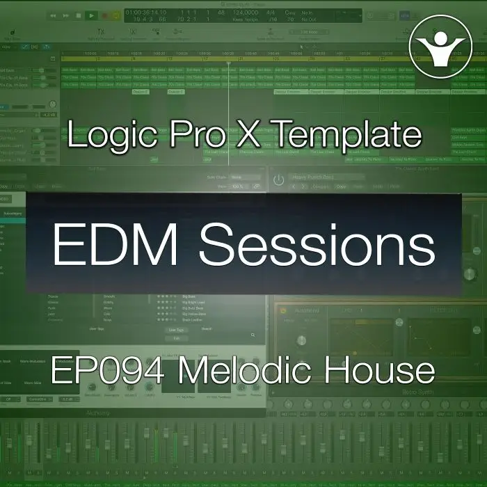 Melodic House Logic Pro X Template | EDM Sessions EP094Logic Pro Templates