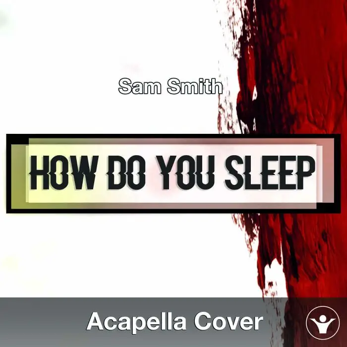 A Capella Sam Smith - How Do You SleepAcapella Covers