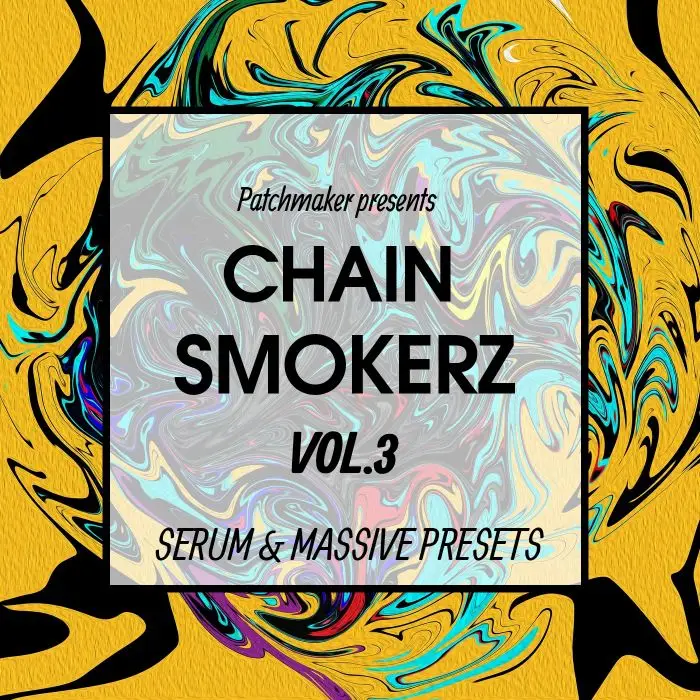 CHAINSMOKERZ VOL.3Sample Packs, Serum Presets
