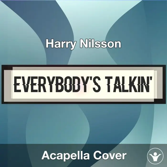 Everybody's Talkin' - Harry Nilsson - Acapella CoverAcapella Covers