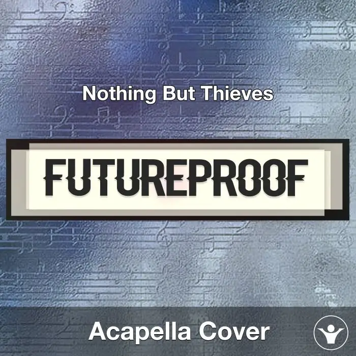 Futureproof - Nothing But Thieves - Acapella CoverAcapella Covers