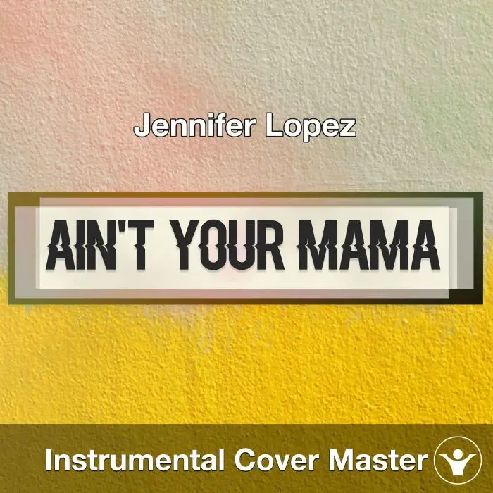 Jennifer Lopez - Ain't Your Mama (Instrumental Cover)Instrumental Covers