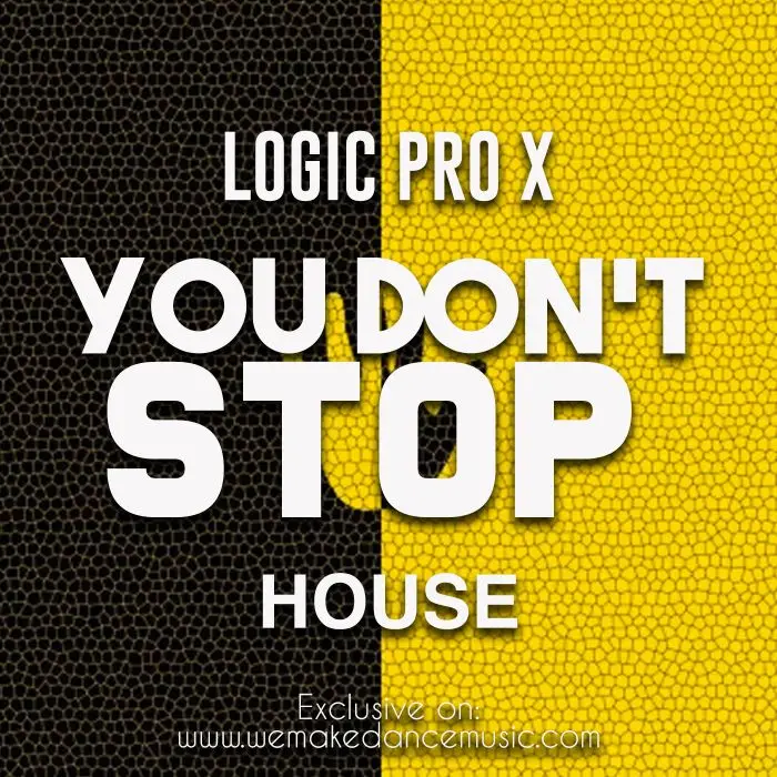 You Don't Stop Logic Pro X House Template (Crazibiza Style)Logic Pro Templates