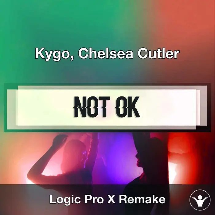 Not Ok (Kygo, Chelsea Cutler) - Logic X Remake TemplateLogic Pro Templates