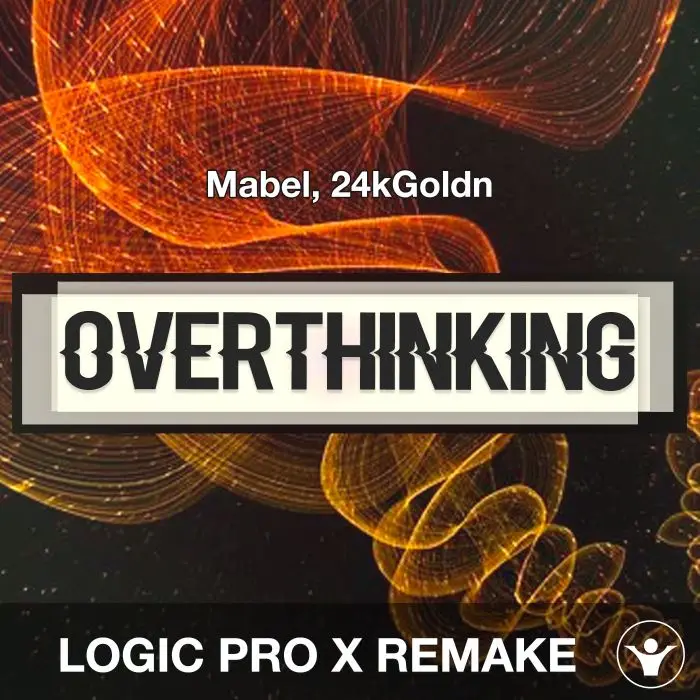 Overthinking (Mabel, 24kGoldn) Logic X Remake TemplateLogic Pro Templates