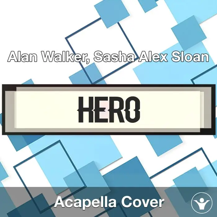 Hero - Alan Walker, Sasha Alex Sloan - Acapella CoverAcapella Covers