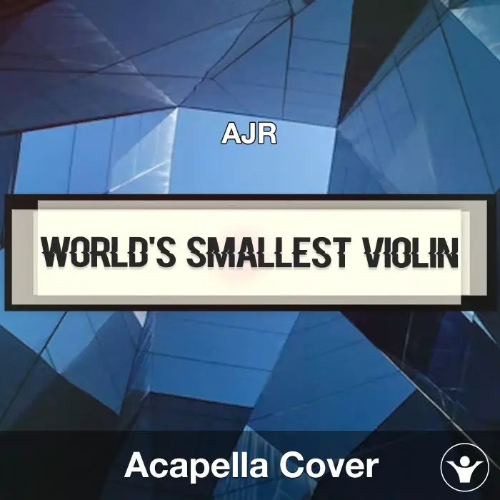 World's Smallest Violin - AJR - Acapella CoverAcapella Covers
