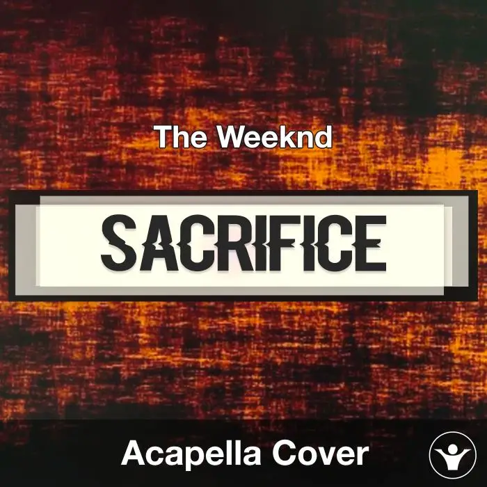 Sacrifice - The Weeknd - Acapella CoverAcapella Covers