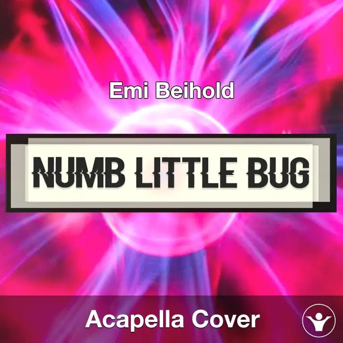 Numb Little Bug - Emi Beihold - Acapella CoverAcapella Covers