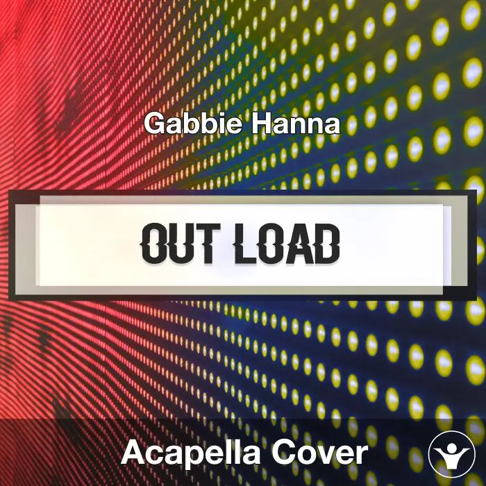Out Loud (Gabbie Hanna) - Acapella CoverAcapella Covers